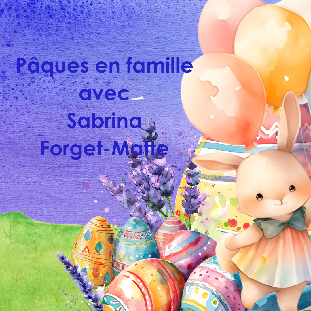 Pâques en famille avec Sabrina Forget-Matte